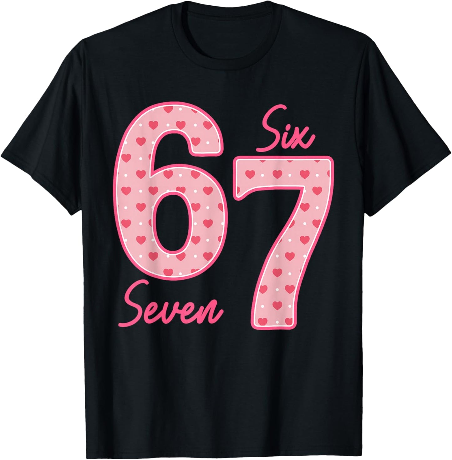 Funny 6 7 Meme Heart Gen Alpha Six Seven 67 Valentine’s Day T-Shirt - T-Shirt | Black