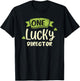 One Lucky Director St. Patrick's Day Funny T-Shirt - T-Shirt | Black
