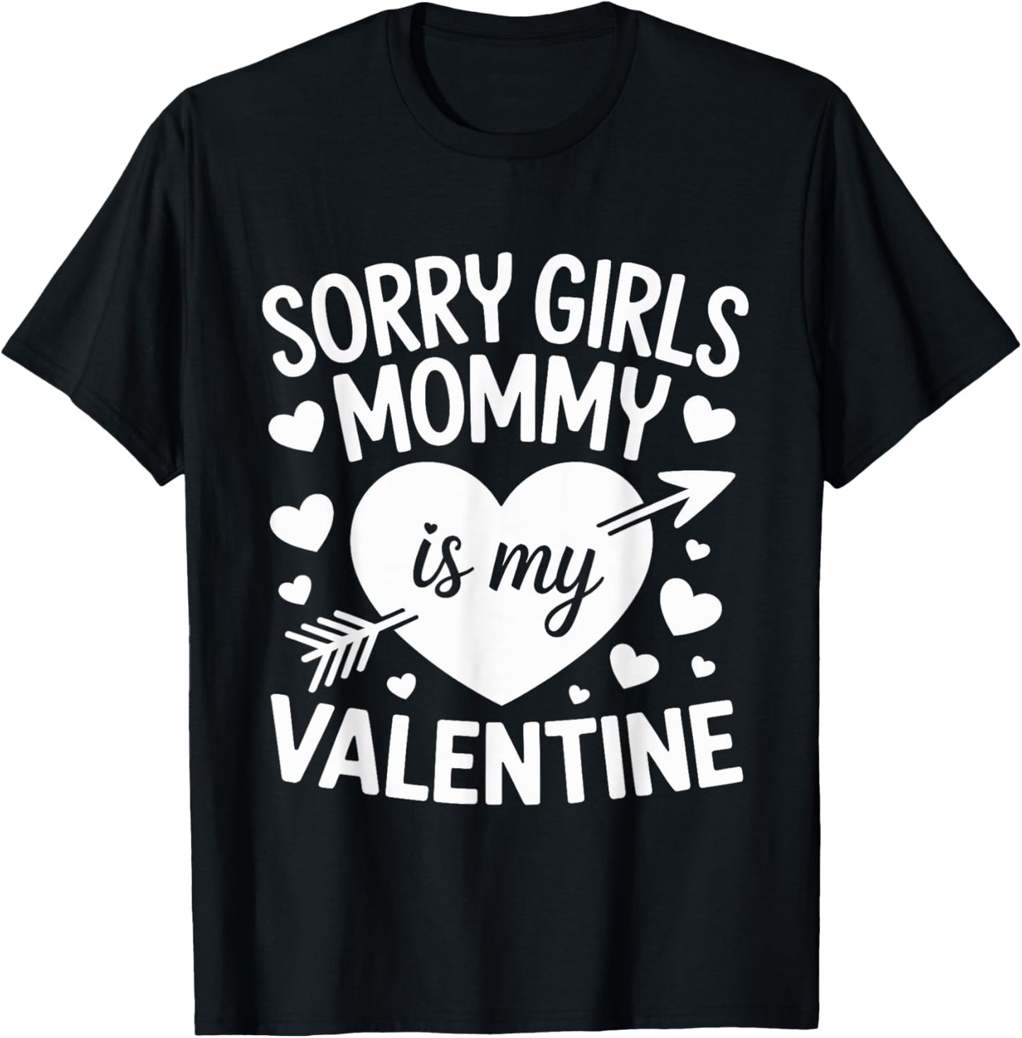 Sorry Girls Mommy is My Valentine Mother Mom Valentines Day T-Shirt - T-Shirt | Black