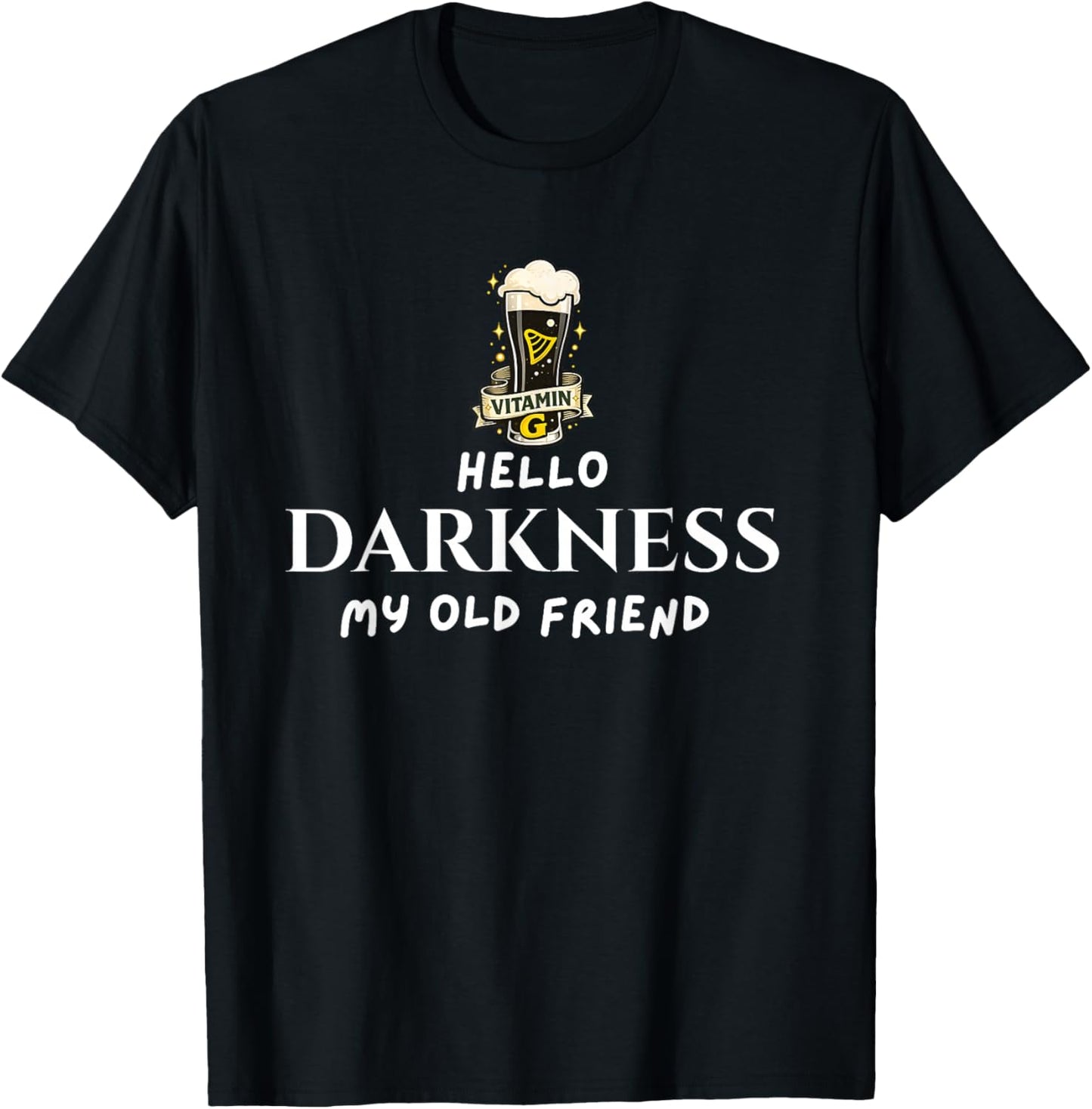 Hello Darkness Beer Old Friend Irish Drinking St Patrick Day T-Shirt - T-Shirt | Black