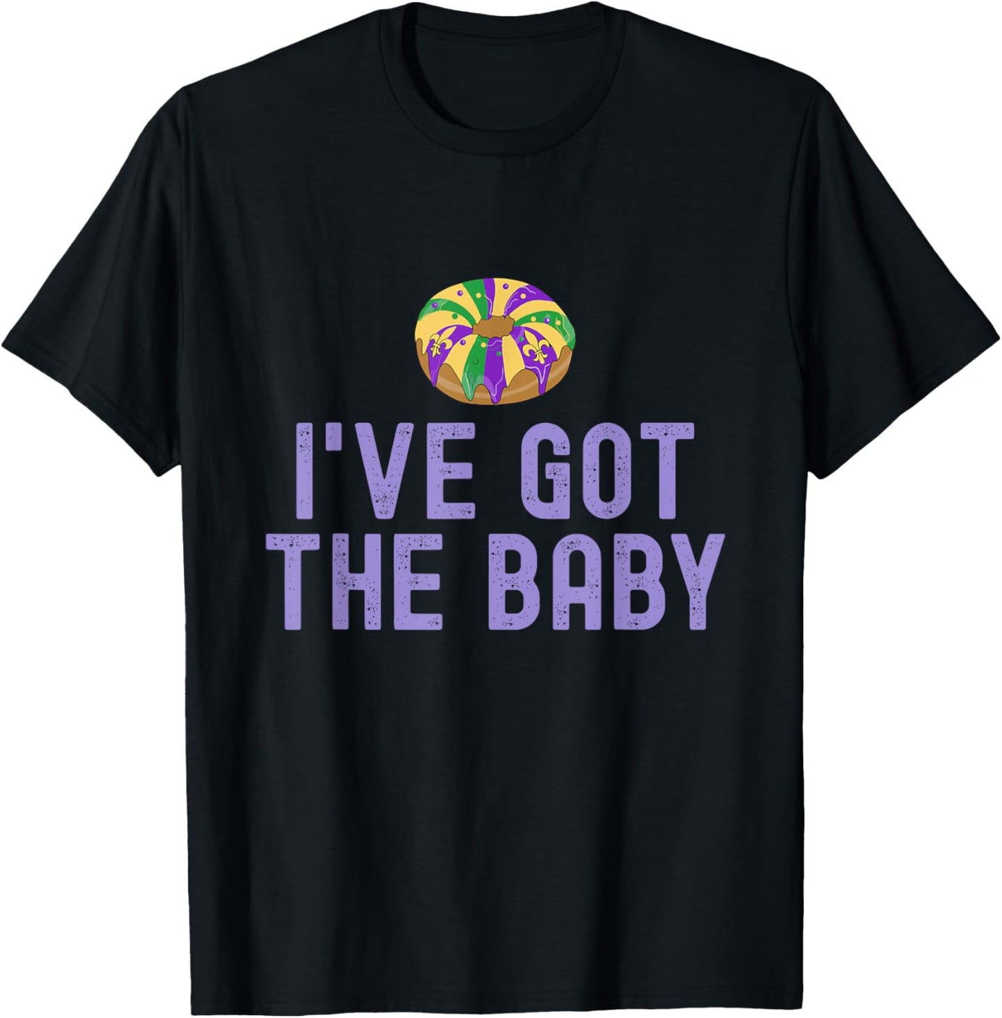 I've Got The Baby Mardi Gras King Cake Couples Pregnancy T-Shirt - T-Shirt | Black