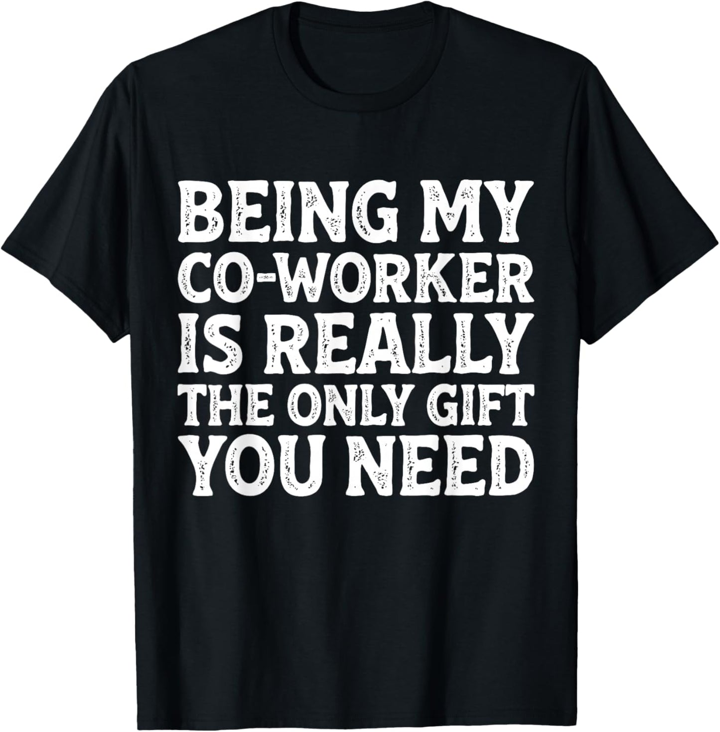 Being My Co-Worker Funny Sarcastic Work Joke Employee T-Shirt - T-Shirt | Black