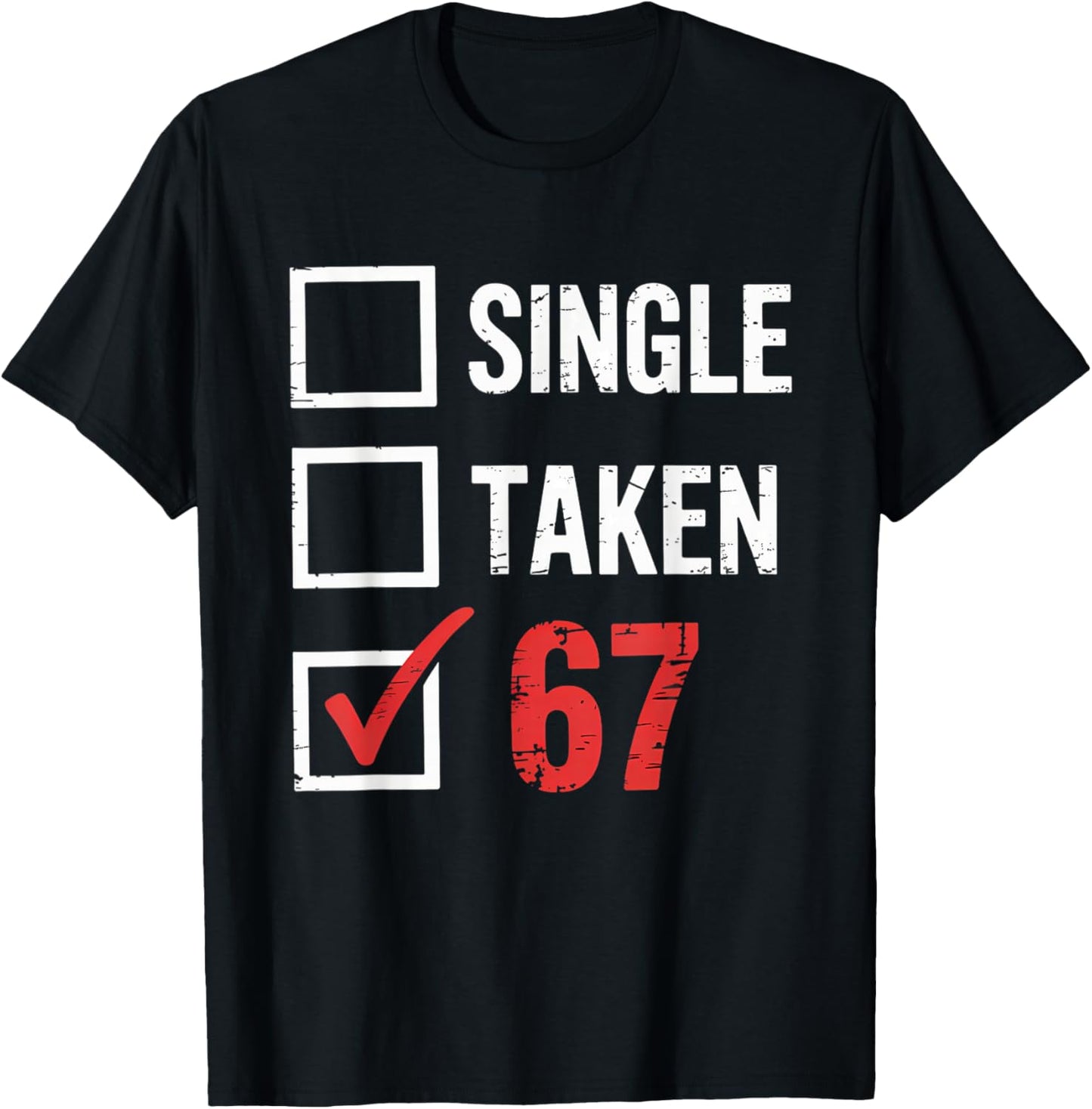 6 7 Six Seven Valentines Single Taken 67 Girls Boys Kids T-Shirt - T-Shirt | Black