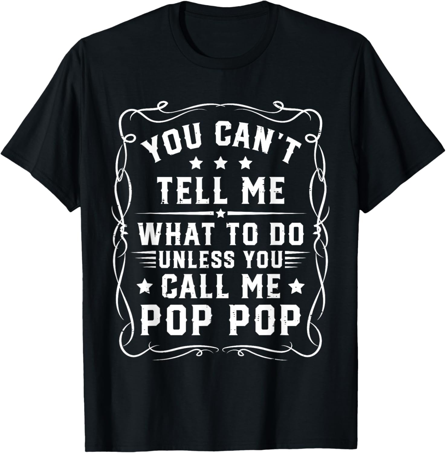 You Can't Tell Me What to Do Unless You Call Me Pop Pop T-Shirt - T-Shirt | Black