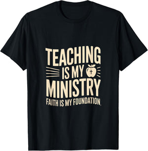 Teaching is My Ministry Faith is My Foundation Teacher T-Shirt - T-Shirt | Black