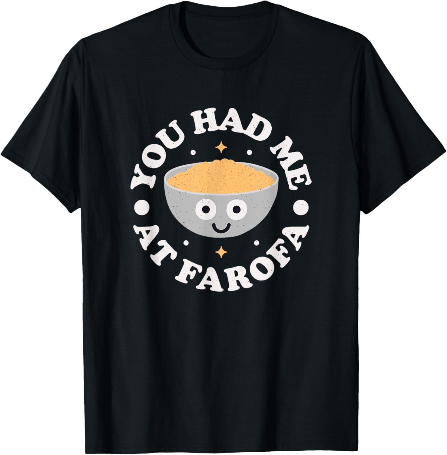 You Had Me at Farofa - Brazilian Cassava Farofa T-Shirt - T-Shirt | Black
