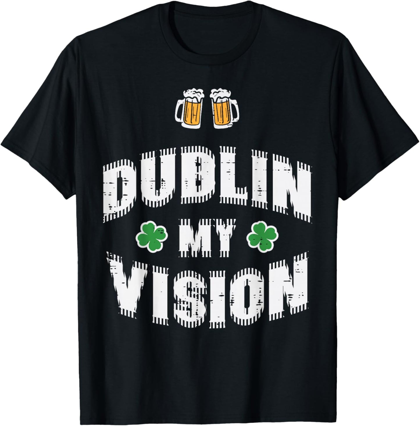 St Patricks Day Dublin My Vision Funny Saint Paddys Dad Men T-Shirt - T-Shirt | Black