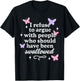I Refuse to Argue with People Butterflies Sarcastic T-Shirt - T-Shirt | Black