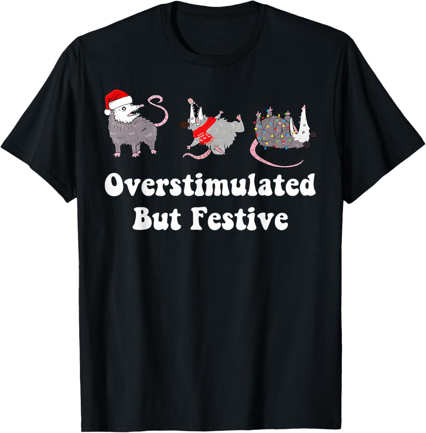 Opossum Overstimulated But Festive Christmas Men Women Kids T-Shirt - T-Shirt | Black