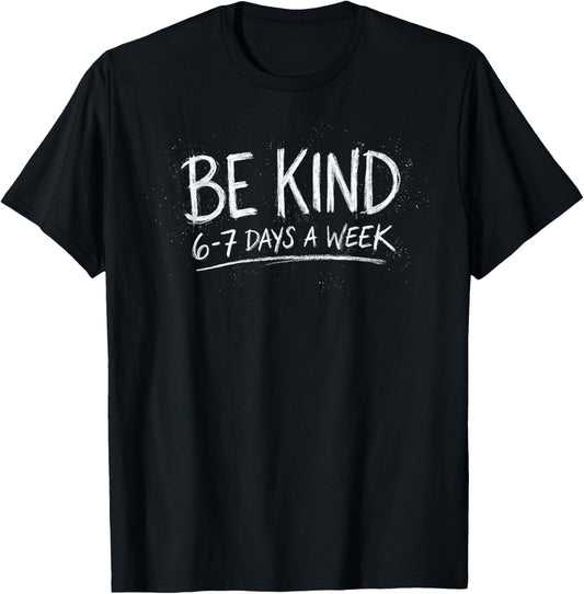 Be Kind 6-7 Days A Week Kindness Teacher Kids Six Seven T-Shirt - T-Shirt | Black