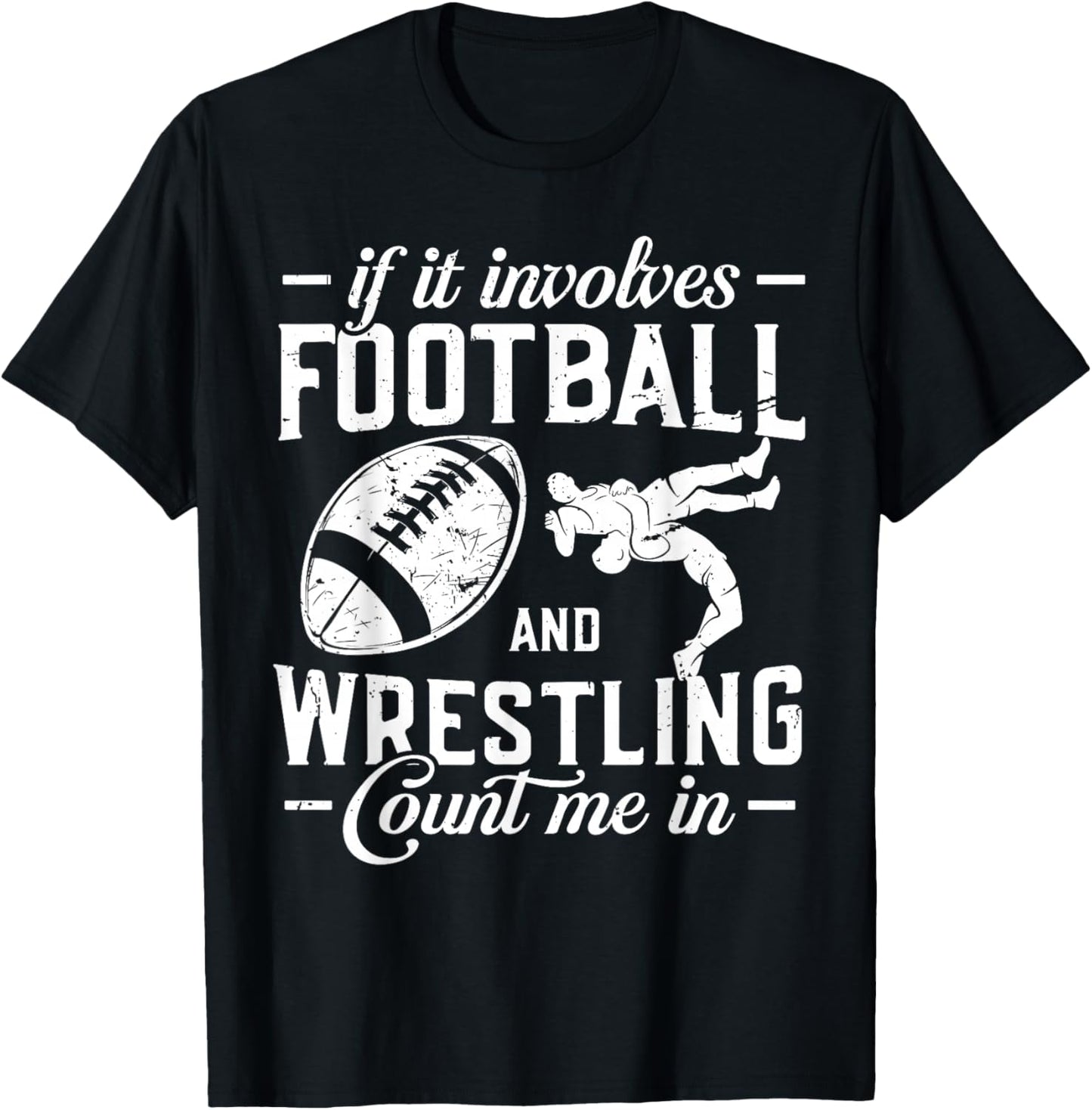 If It Involves Football and Wrestling Count Me in Wrestler T-Shirt - T-Shirt | Black