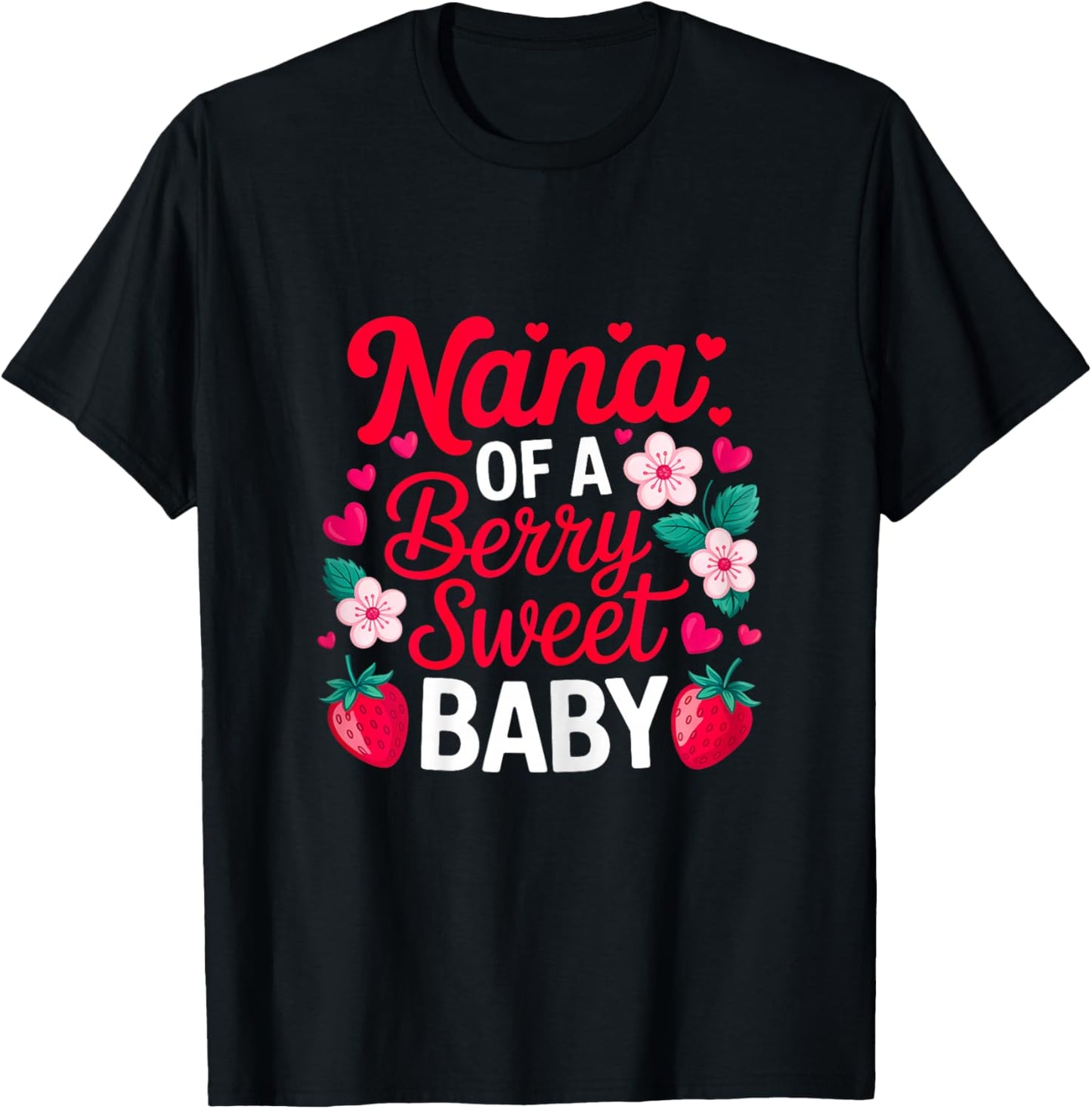 Nana of A Berry Sweet One Strawberry Baby First Birthday T-Shirt - T-Shirt | Black