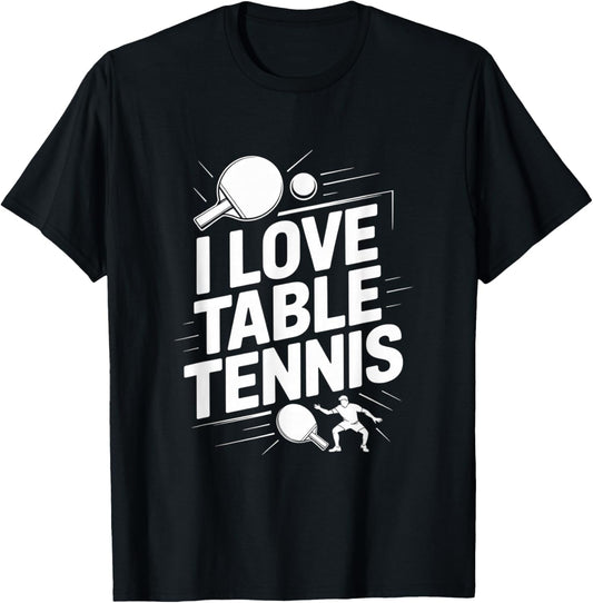 I Love Table Tennis Ping Pong Player Fun Game T-Shirt - T-Shirt | Black