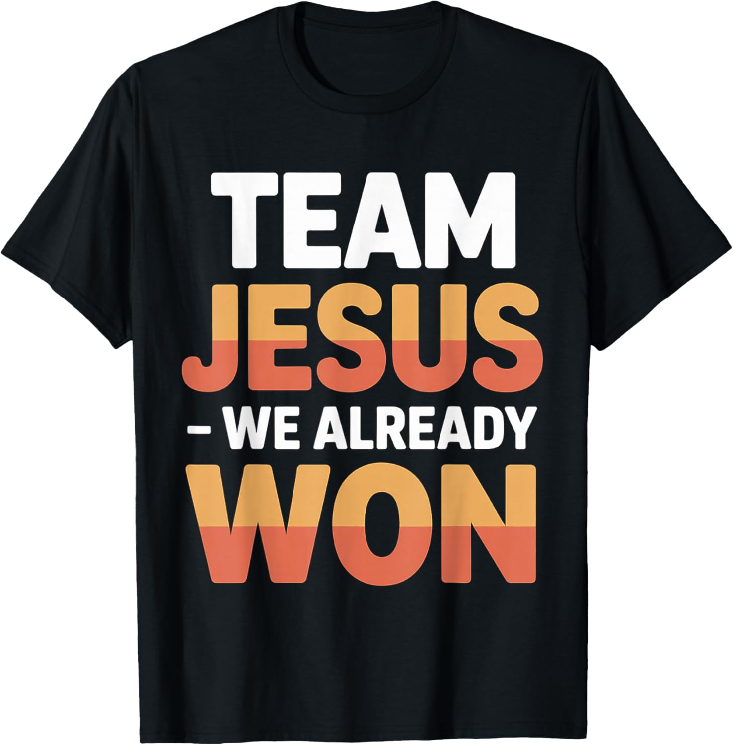 Team Jesus We Already Won Spiritual Winner Victory T-Shirt - T-Shirt | Black