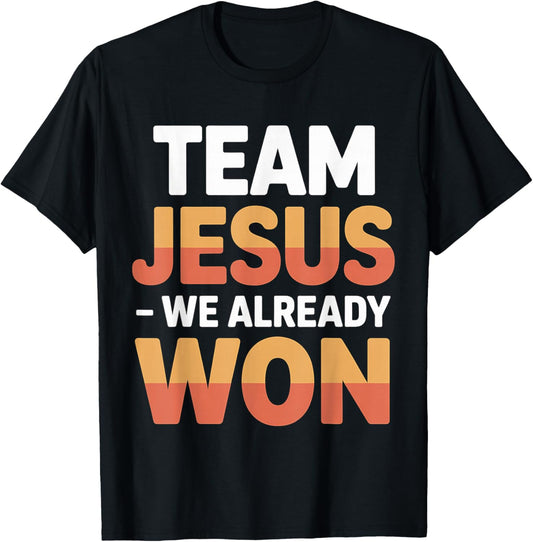 Team Jesus We Already Won Spiritual Winner Victory T-Shirt - T-Shirt | Black