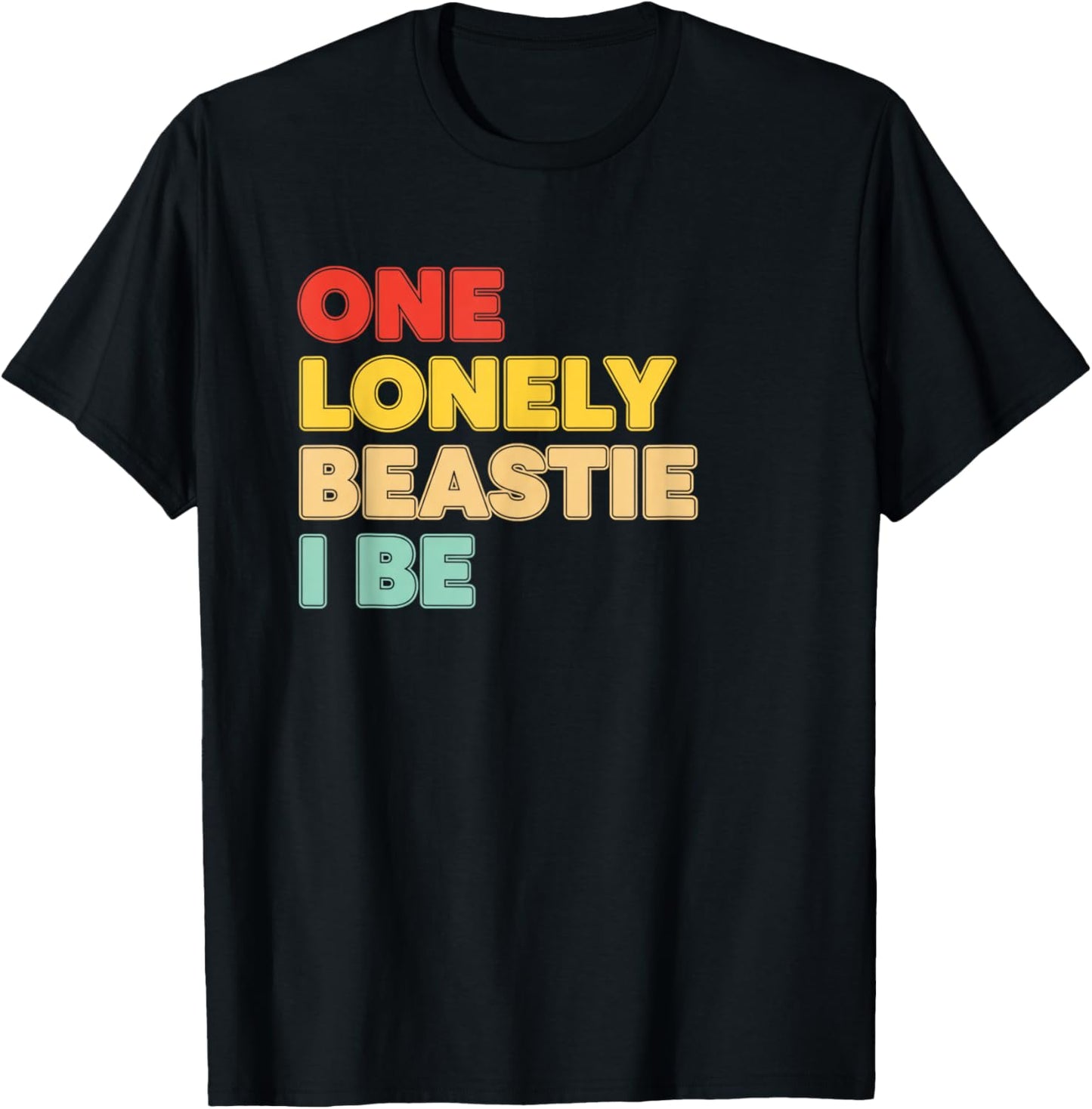 One Lonely Beastie I Be Funny Retro Text Humor Graphic T-Shirt - T-Shirt | Black