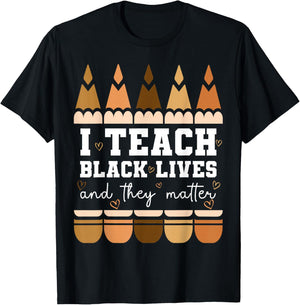 I Teach Black Lives They Matter Black History Month Teacher T-Shirt - T-Shirt | Black