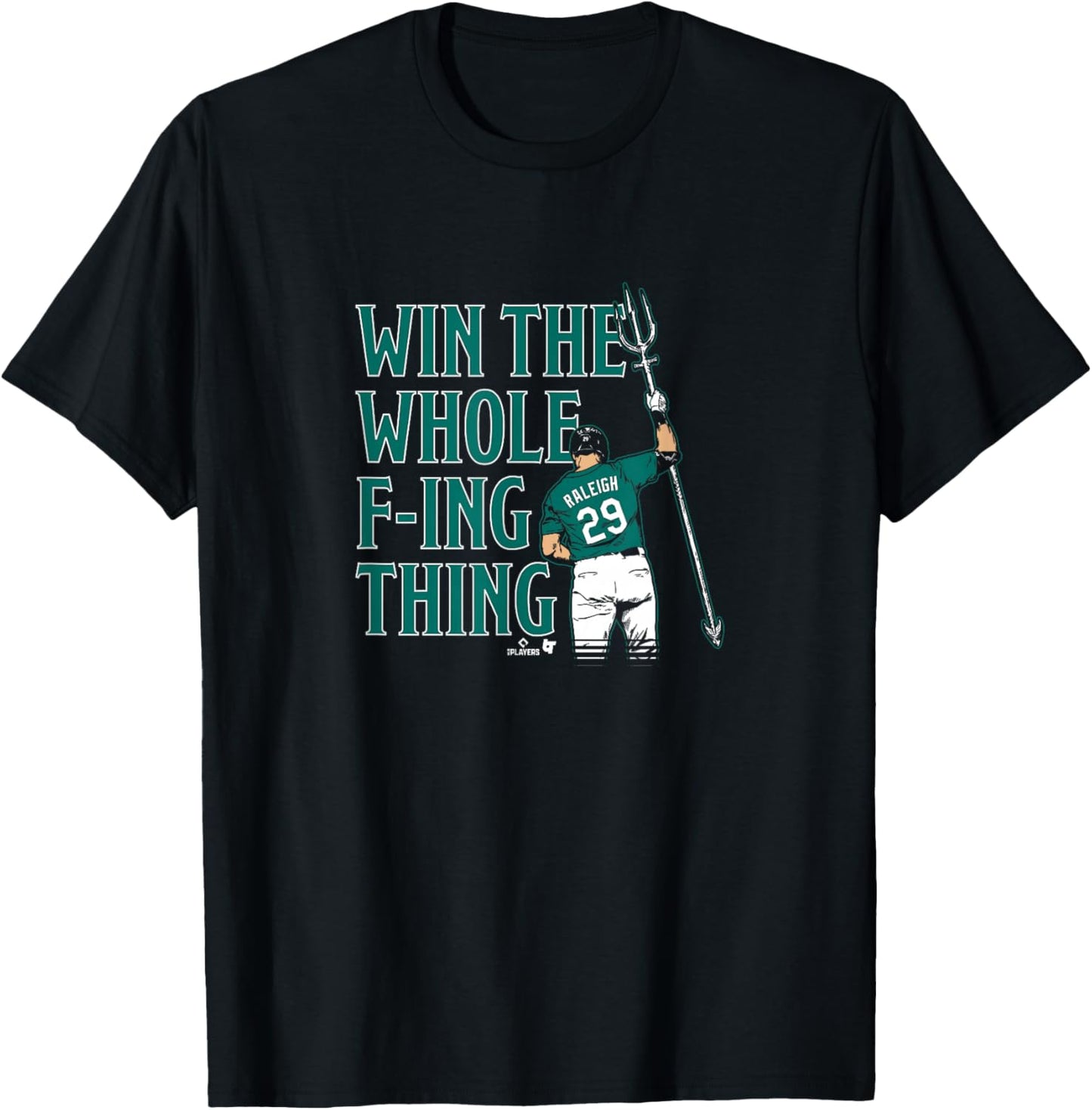 Cal Raleigh - Win The Whole F-ing Thing - Seattle Baseball T-Shirt - T-Shirt | Black