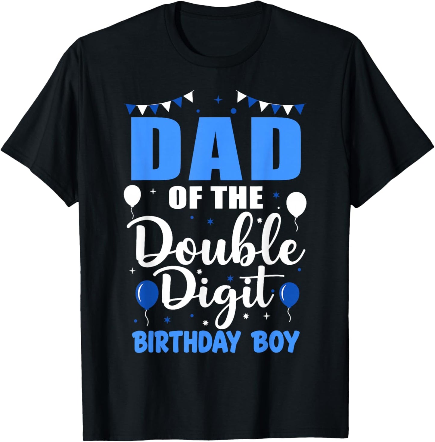 Proud Dad of The Double Digit Birthday Boy 10 Year Old 10th T-Shirt - T-Shirt | Black