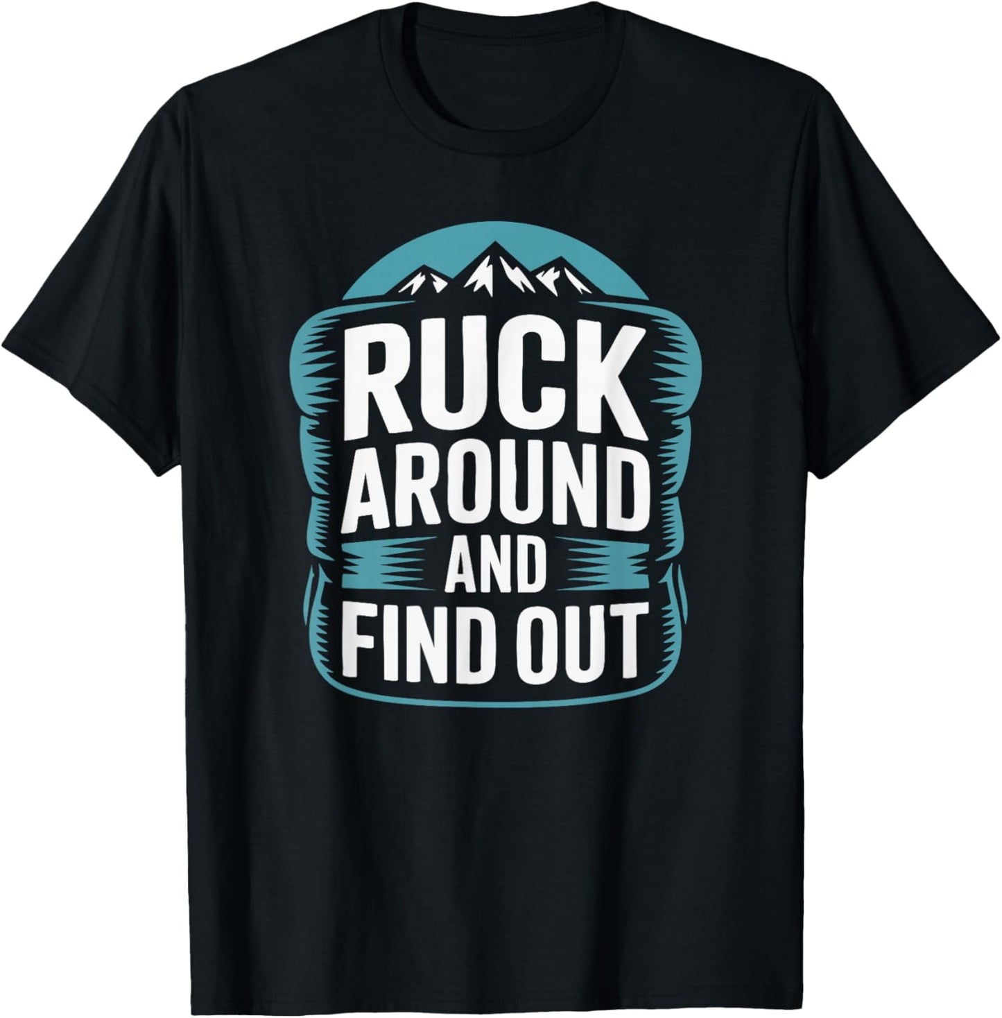 Ruck Around and Find Out T-Shirt - T-Shirt | Black