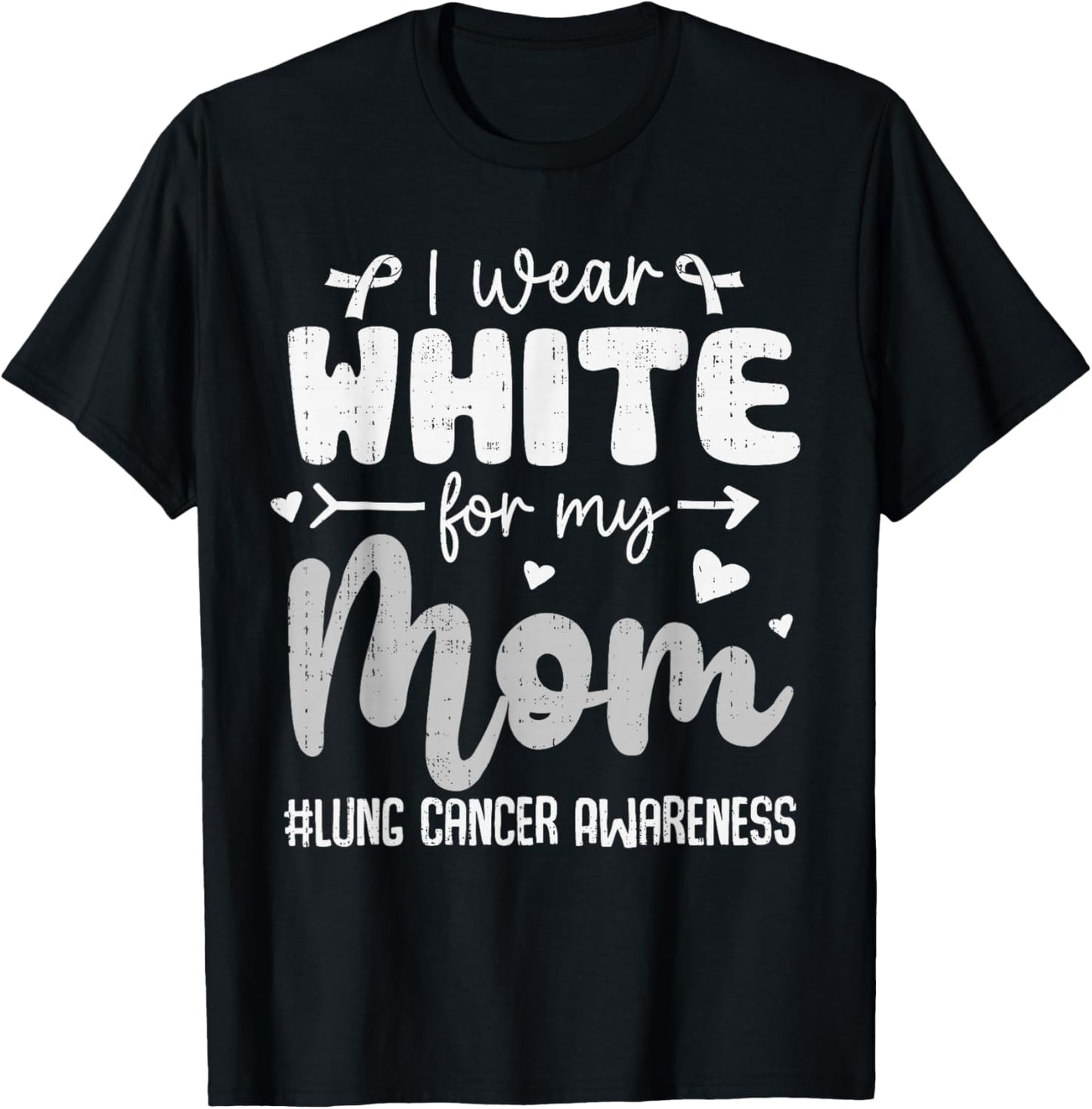 I Wear White for Mom Lung Cancer Awareness White Ribbon T-Shirt - T-Shirt | Black