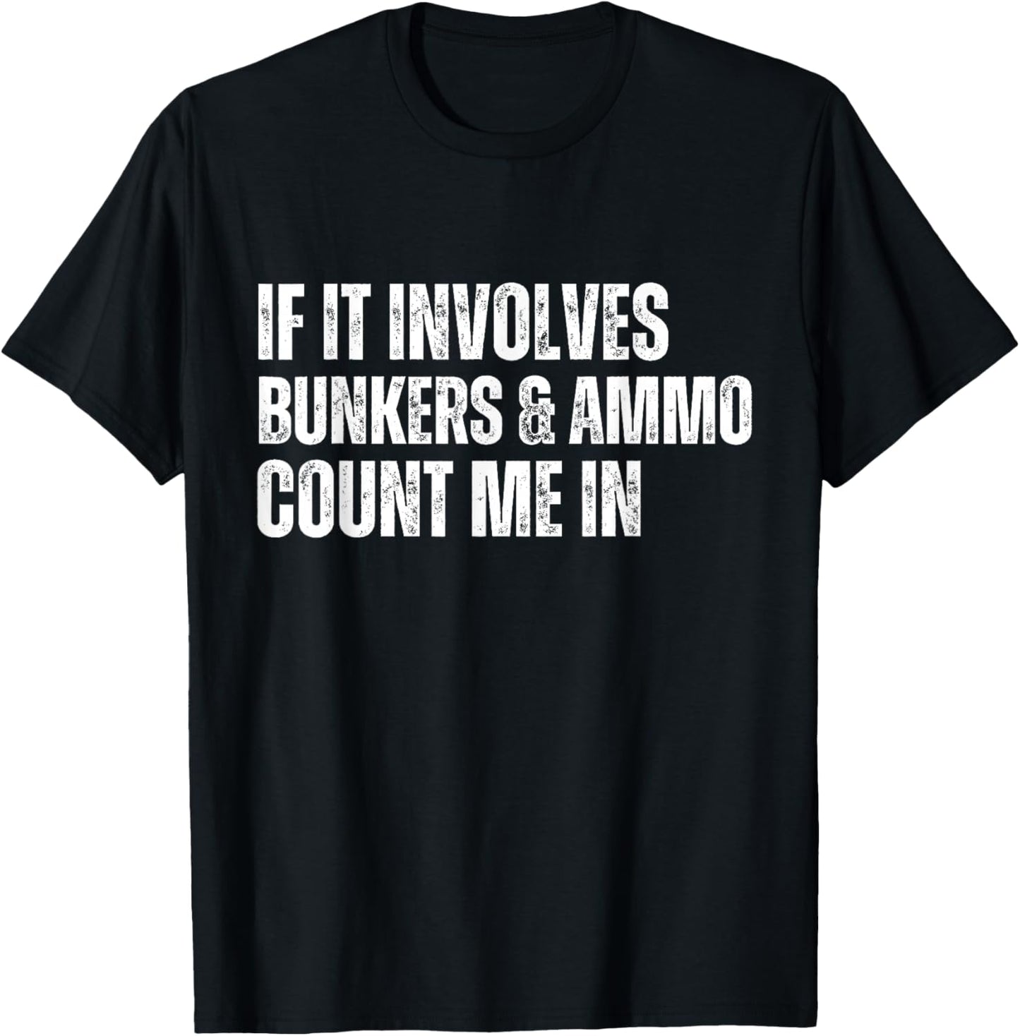 Funny Prepper Quote Bunkers and Ammo T-Shirt - T-Shirt | Black