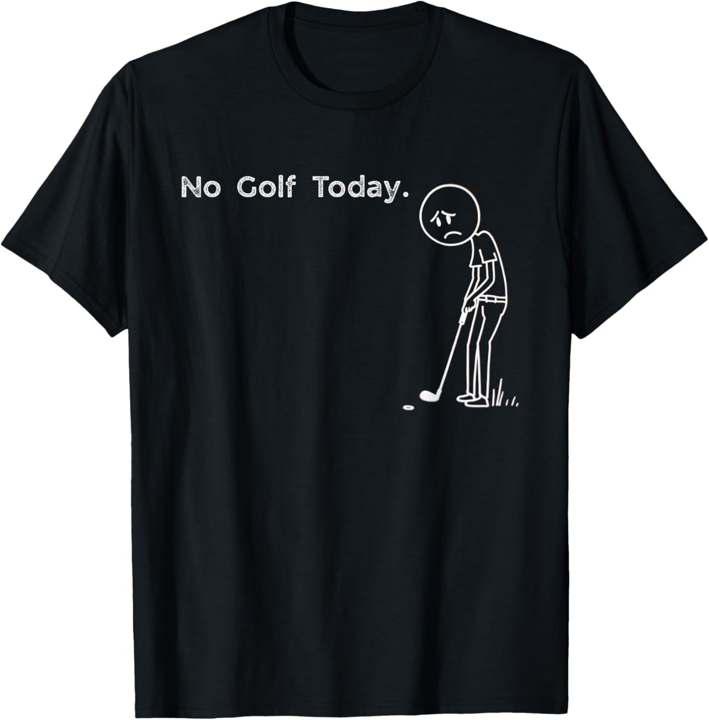 Funny No Golf Today Saying Weekend Golfer Humor Design T-Shirt - T-Shirt | Black