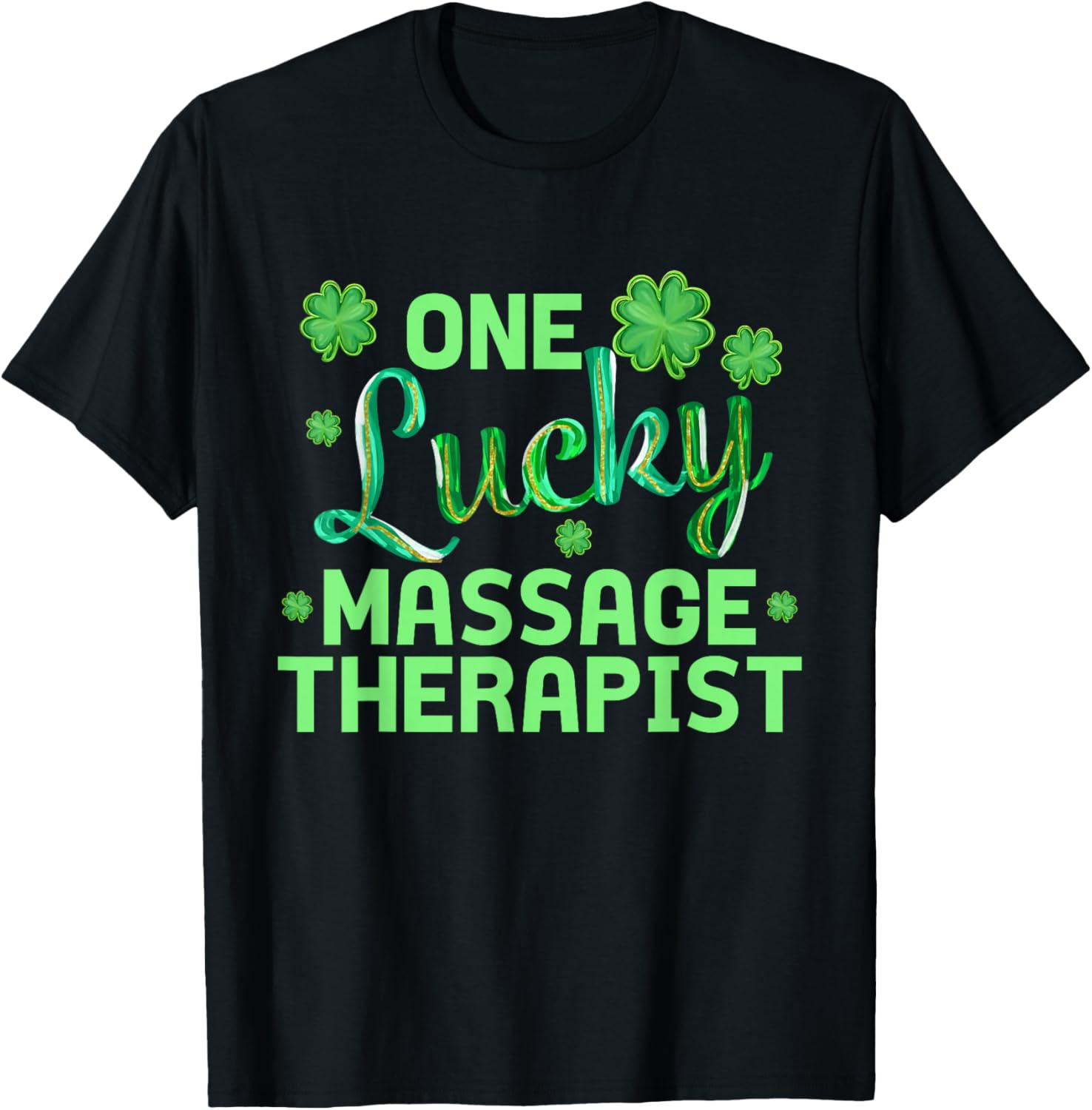 One Lucky Massage Therapist Funny St Patrick's Day T-Shirt - T-Shirt | Black