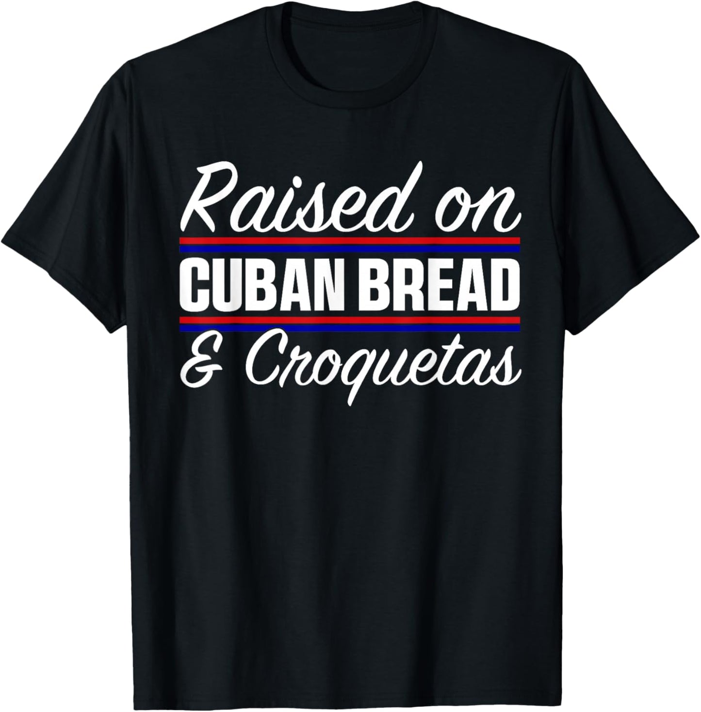 Raised On Cuban Bread and Croquetas Hispanic Heritage T-Shirt - T-Shirt | Black