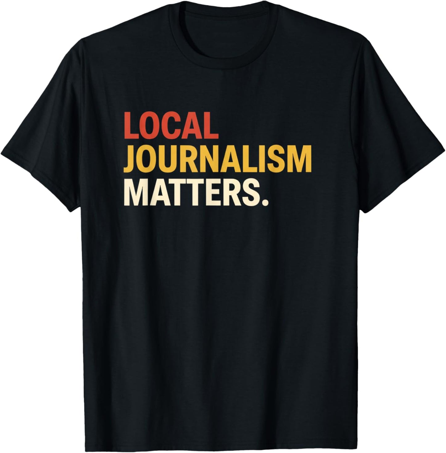 Local Journalism Matters Reading Supporter Literary Activism T-Shirt - T-Shirt | Black