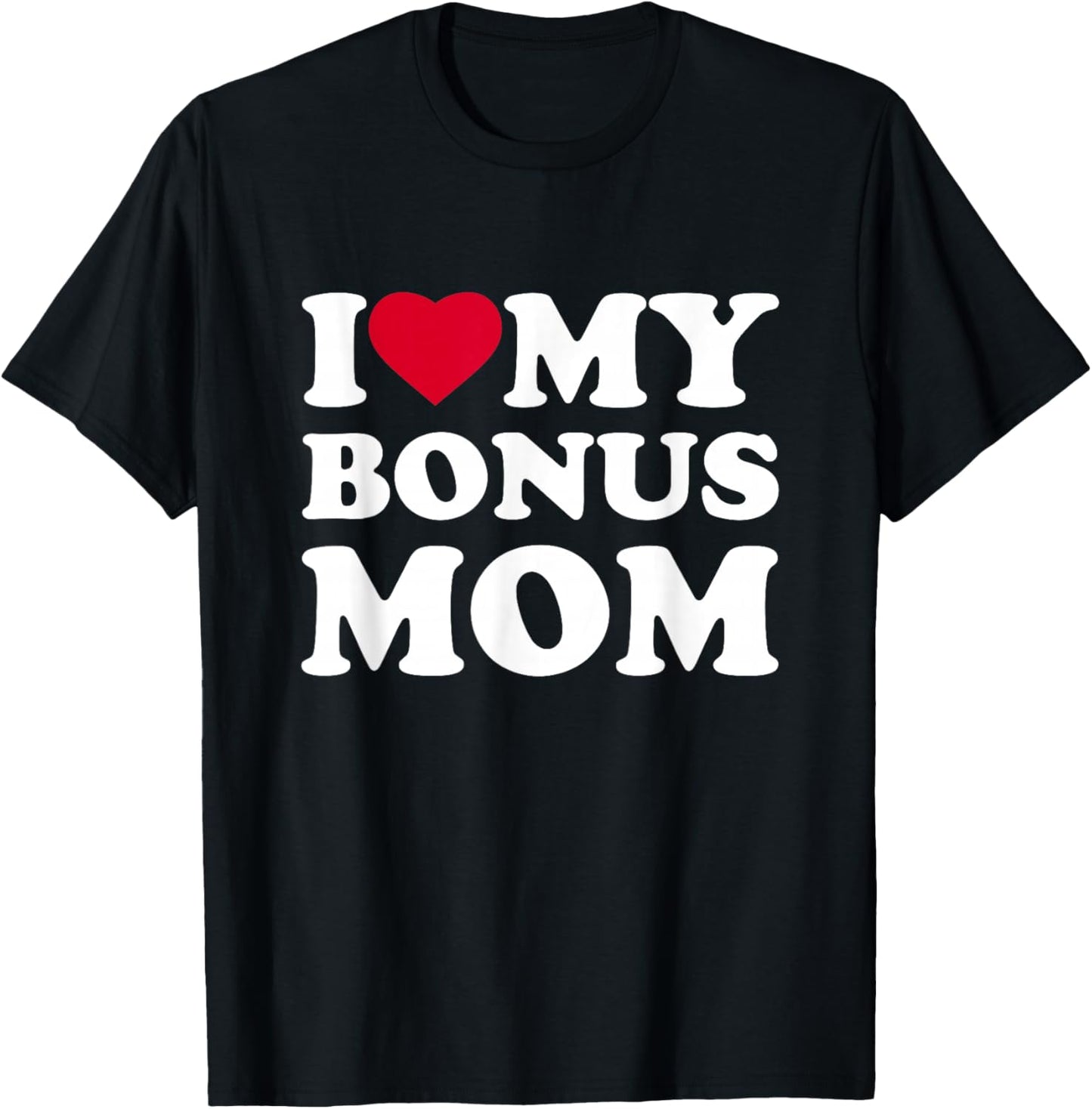 I Love My Bonus Mom I Heart Family Grandma T-Shirt - T-Shirt | Black
