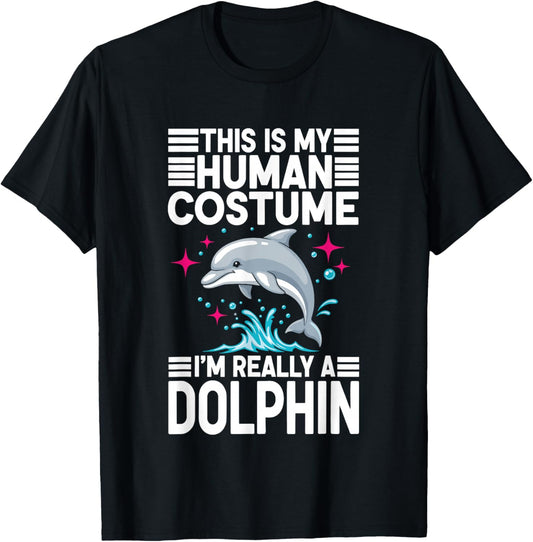 This is My Human Costume I'm Really A Dolphin T-Shirt - T-Shirt | Black