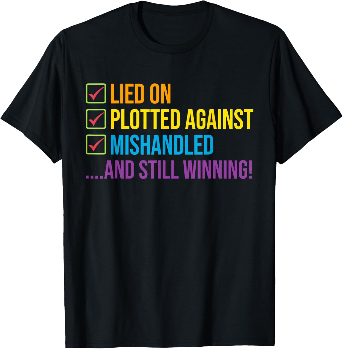 Lied On Plotted Against Mishandled and Still Winning T-Shirt - T-Shirt | Black