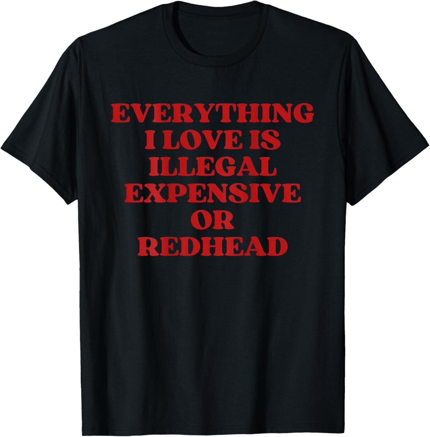 Expensive Or Redhead (On Back) T-Shirt - T-Shirt | Black