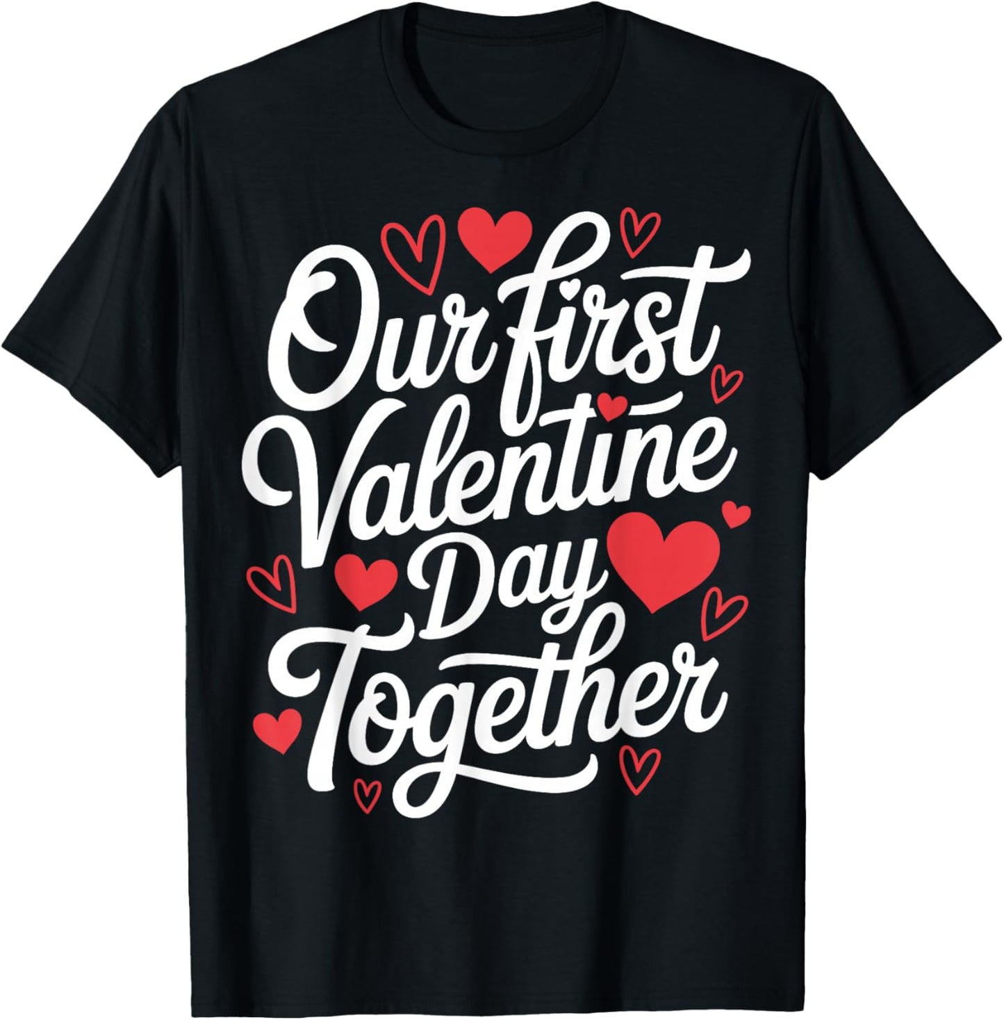 Our First Valentine Day Together Couple Matching Heart Lover T-Shirt - T-Shirt | Black