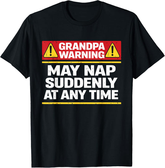 Grandpa Warning May Nap Suddenly at Any Time Funny Papa T-Shirt - T-Shirt | Black