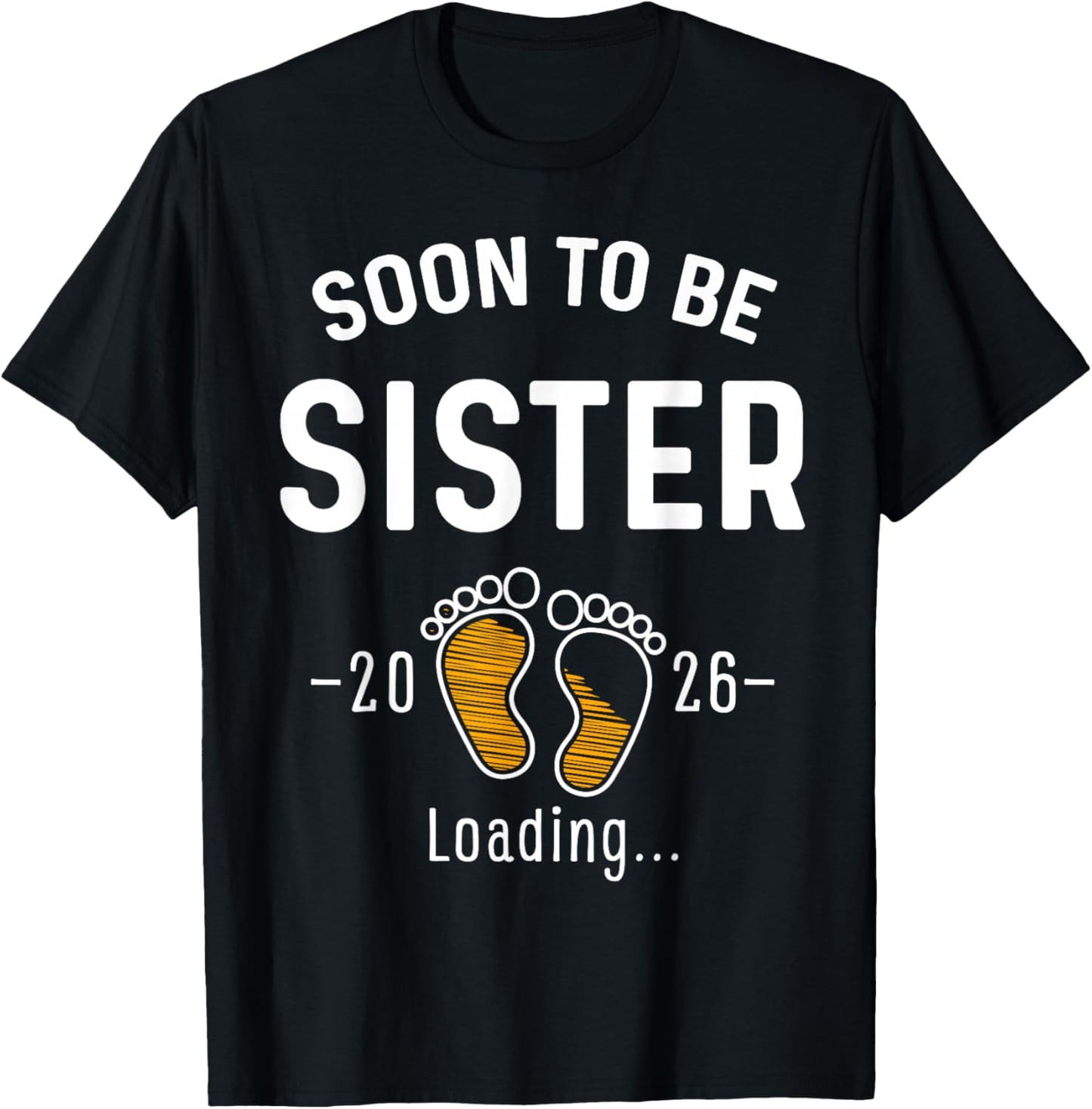Soon to Be Sister Est 2026 Loading First Time Sis T-Shirt - T-Shirt | Black