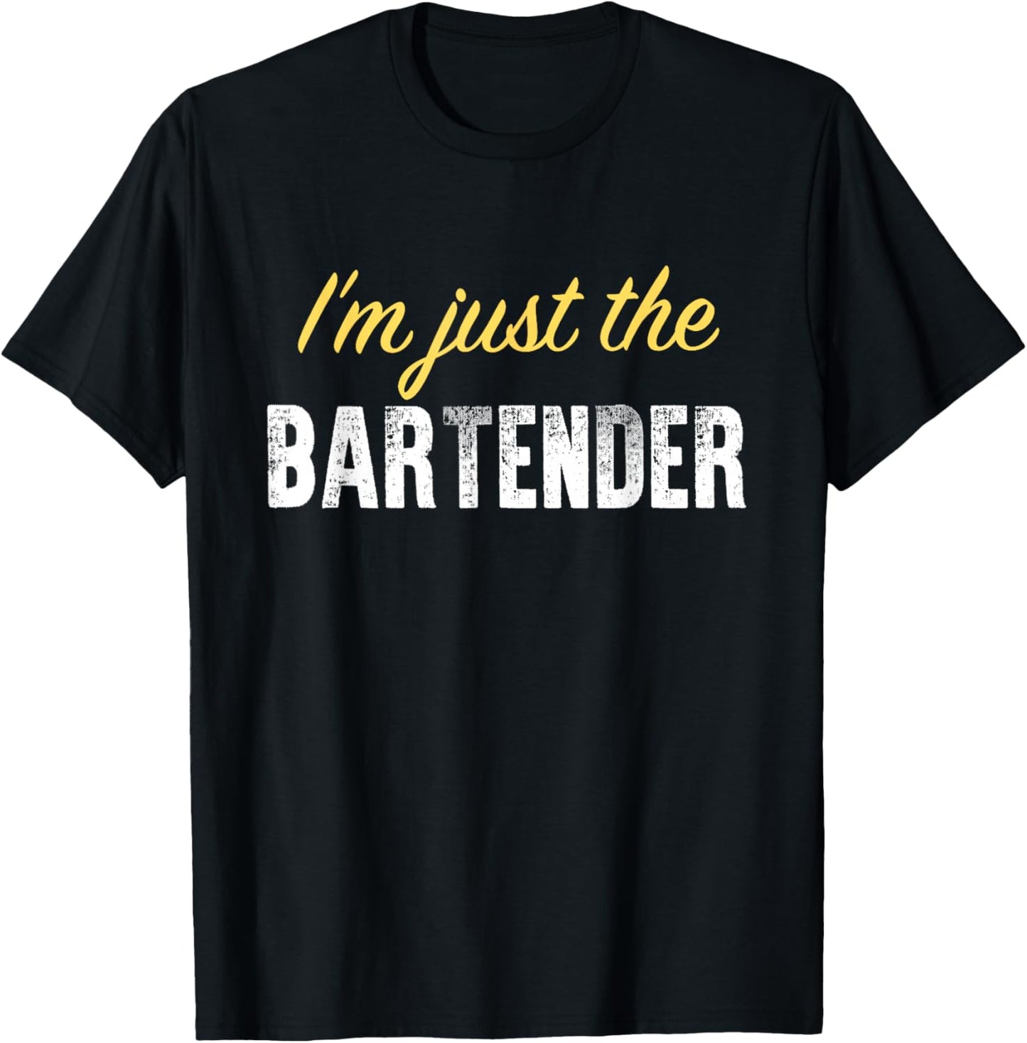 I’m just The Bartender - Funny T-Shirt - T-Shirt | Black