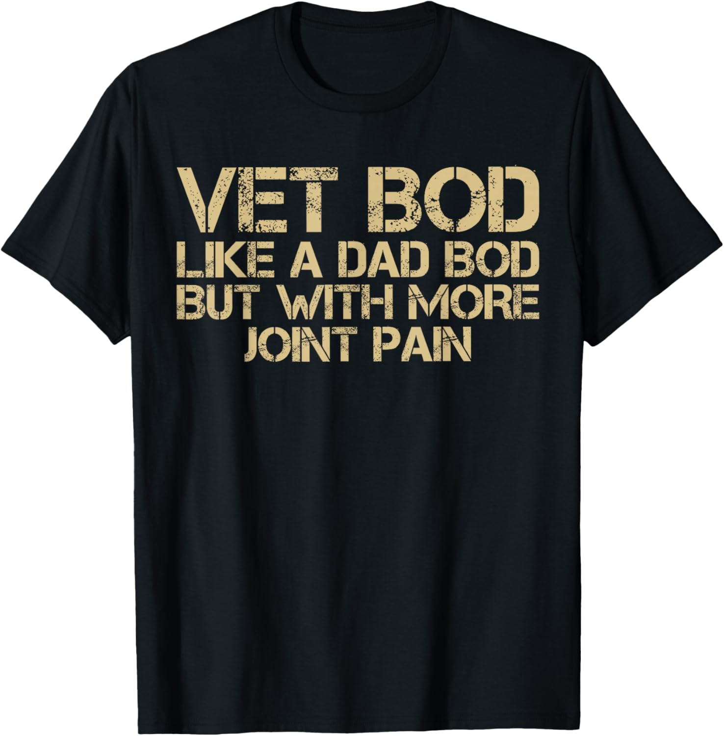 Funny Veteran Vet BOD Like Dad BOD But with More Joint Pain T-Shirt - T-Shirt | Black