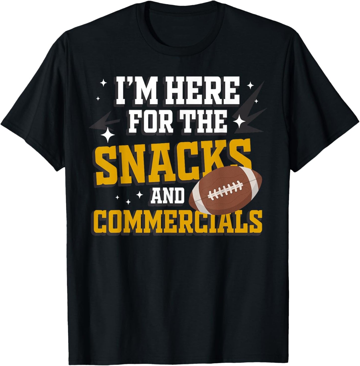 I'm Here for The Snacks and Commercials Sports Fan Funny T-Shirt - T-Shirt | Black