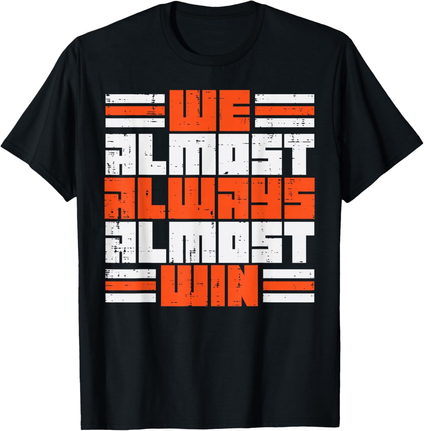 We Almost Always Almost Win Funny Boys Girls Kids Men Women T-Shirt - T-Shirt | Black