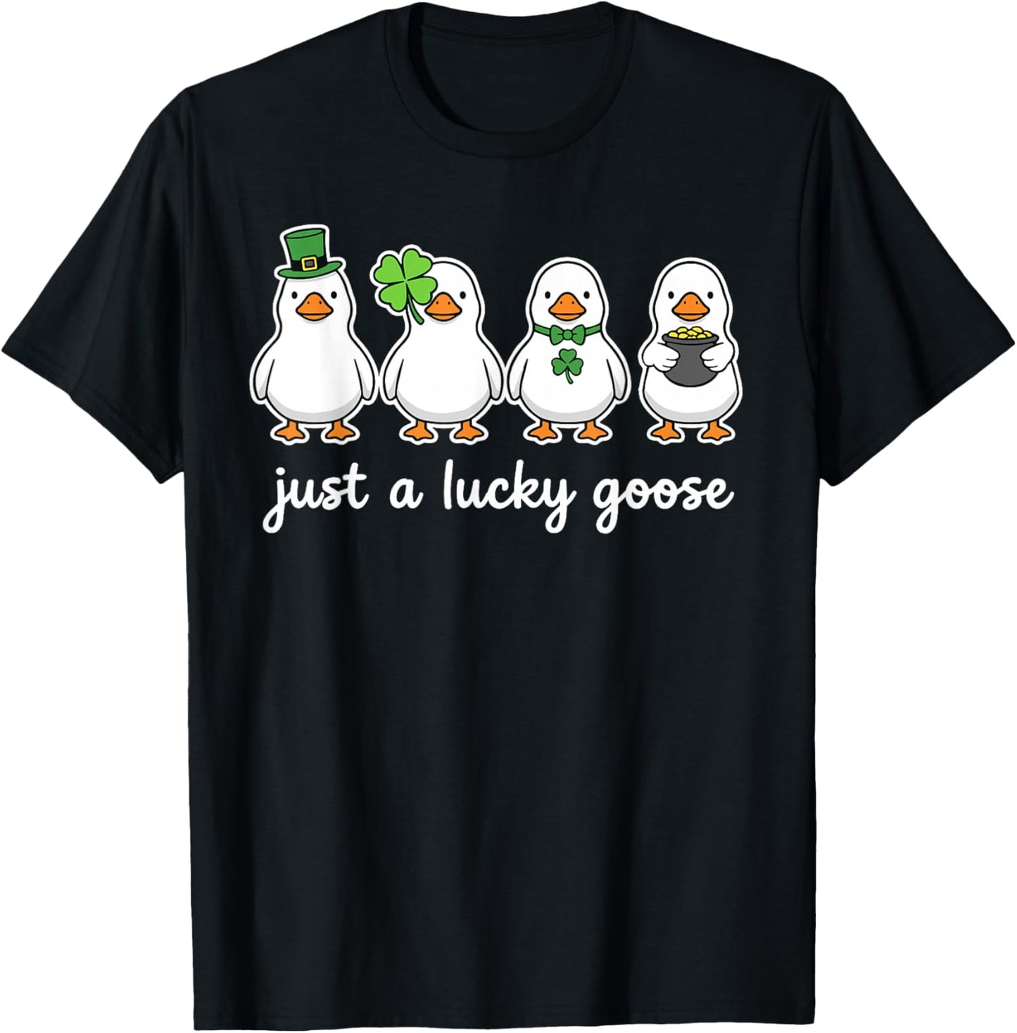 St Patricks Day Goose Outfit, Funny Just A Lucky Goose T-Shirt - T-Shirt | Black