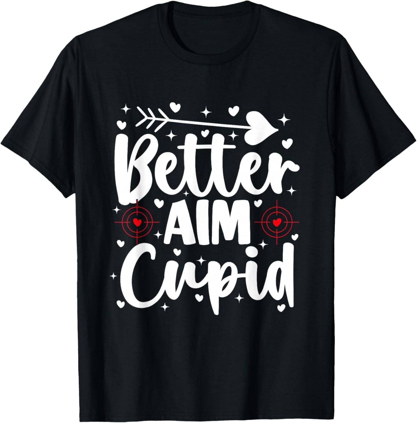 Better Aim Than Cupid Valentines Funny Archery Hunting T-Shirt - T-Shirt | Black