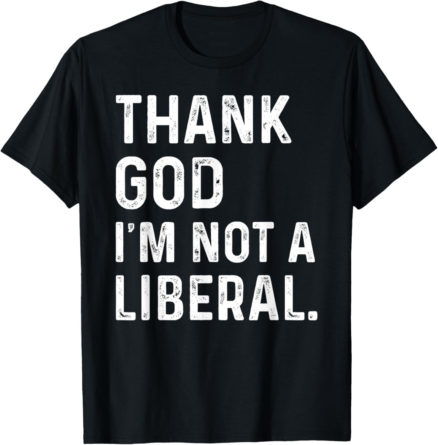 Thank God I’m Not A Liberal Vintage Thanksgiving Humor T-Shirt - T-Shirt | Black