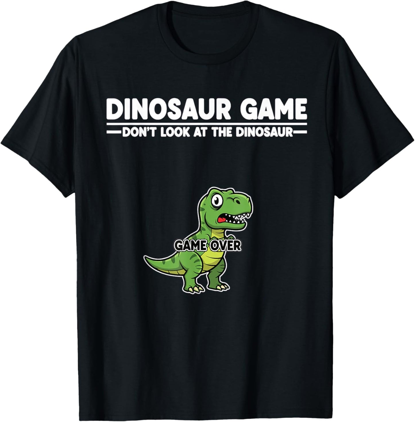 Trex Dino Humor Dinosaur Game Don’t Look at The Dinosaur T-Shirt - T-Shirt | Black