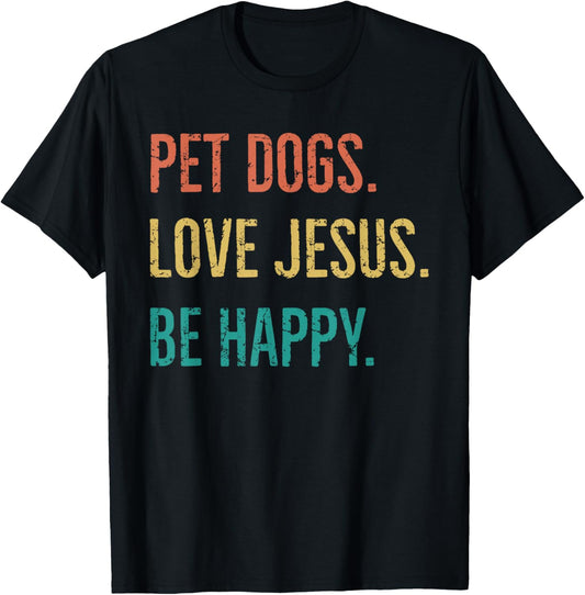 Vintage Retro Pet Dogs Love Jesus Be Happy Funny T-Shirt - T-Shirt | Black