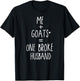 Funny Goat me and Goats One Broke Husband T-Shirt - T-Shirt | Black