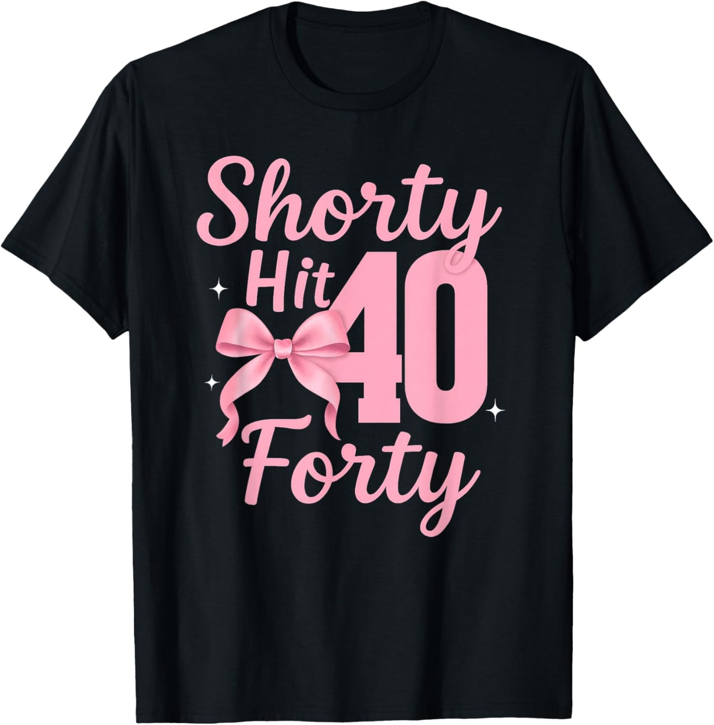 Shorty Hit Forty 40th Birthday Hello Forties Coquette Bow T-Shirt - T-Shirt | Black