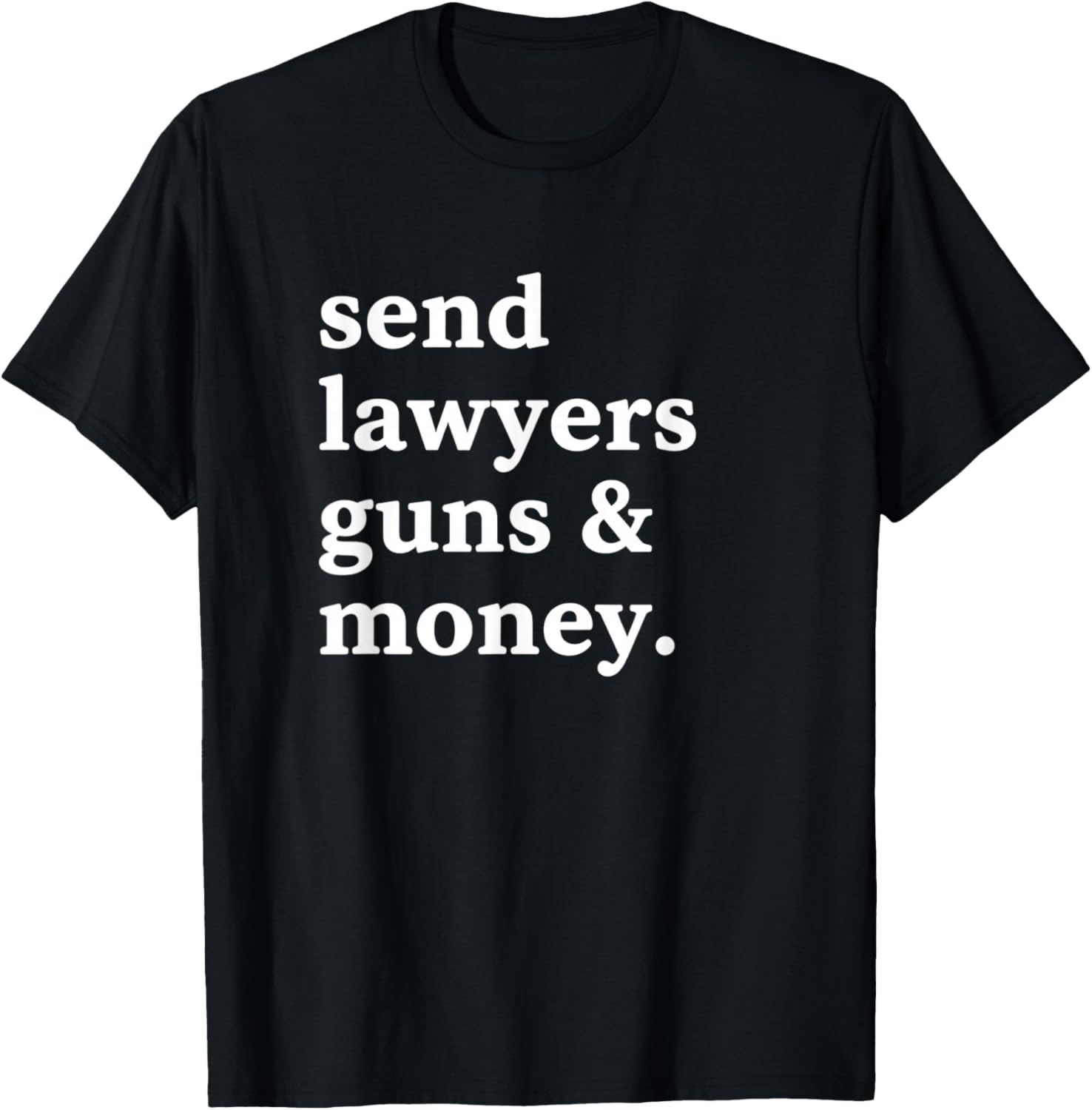 Send Lawyers Guns & Money Funny Adult Humor Gun Lawyer Money T-Shirt - T-Shirt | Black