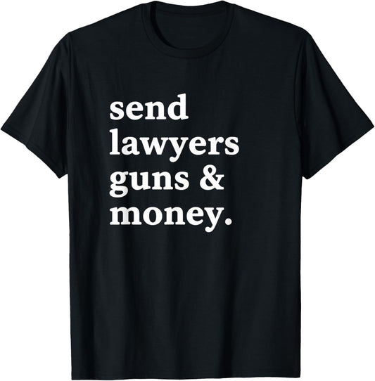 Send Lawyers Guns & Money Funny Adult Humor Gun Lawyer Money T-Shirt - T-Shirt | Black